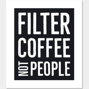 Filter Coffee Not People Posters and Art